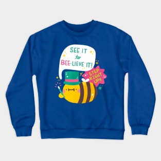 See it to BEE-lieve it Crewneck Sweatshirt